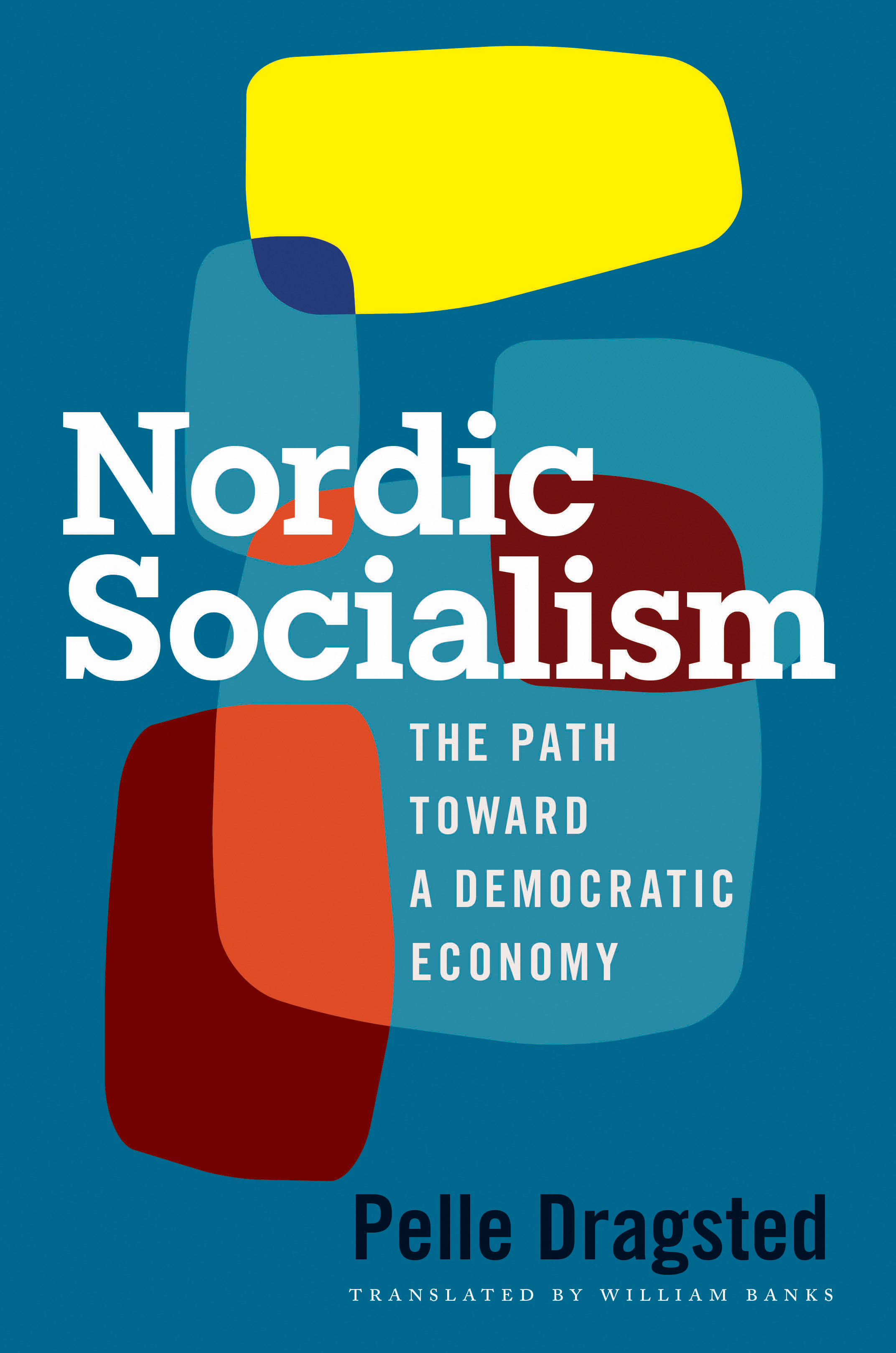 Nordic Socialism: The Path Toward a Democratic Economy by Pelle Dragsted